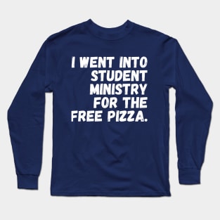 Will Work For FREE Pizza! - White Text Long Sleeve T-Shirt